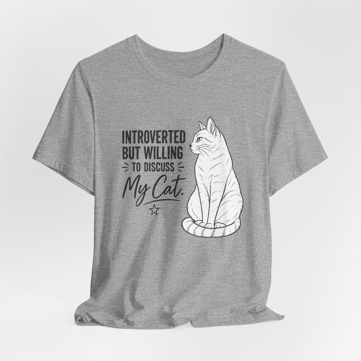 "Introverted but Willing to Discuss My Cat" Graphic T-Shirt