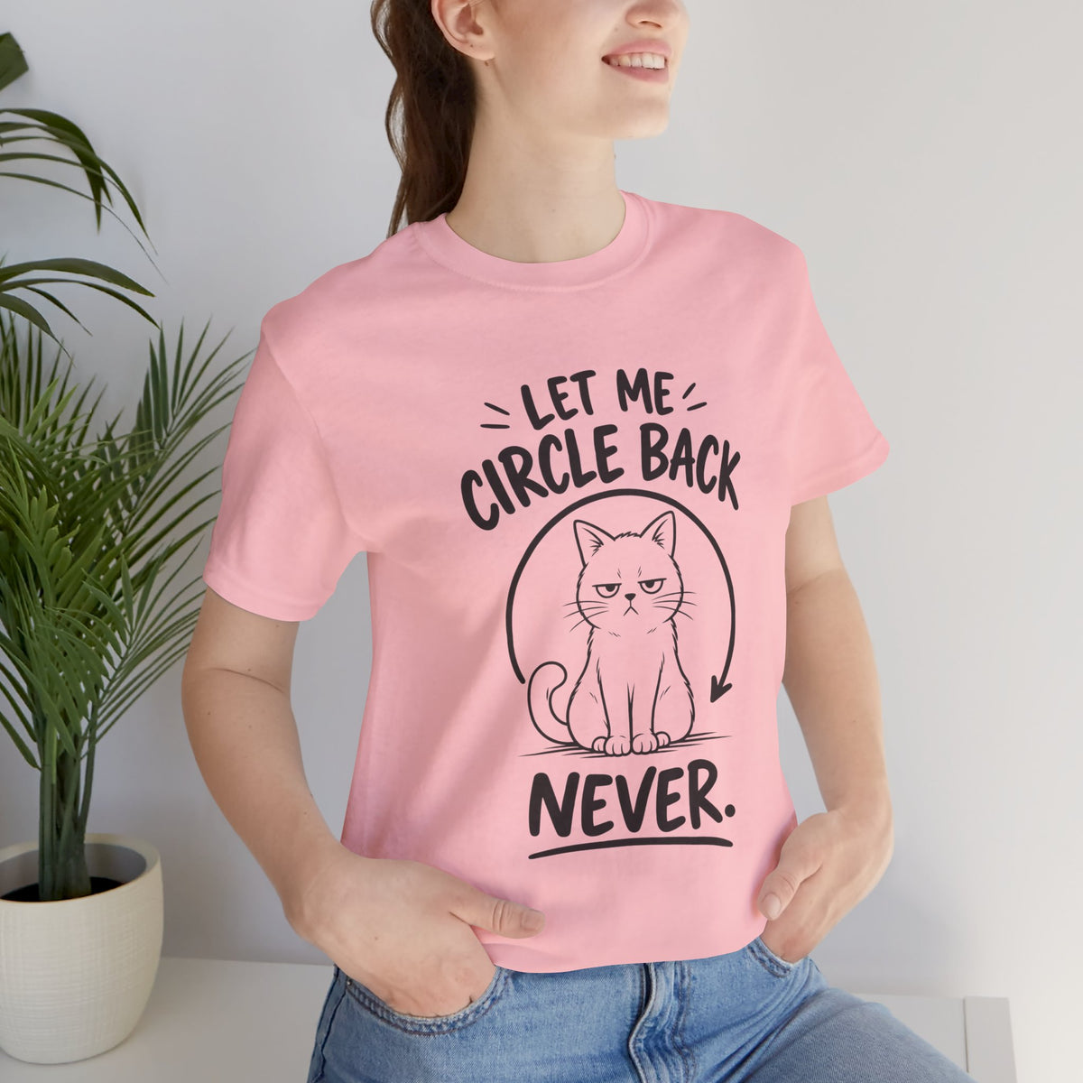 Let Me Circle Back Never T-Shirt