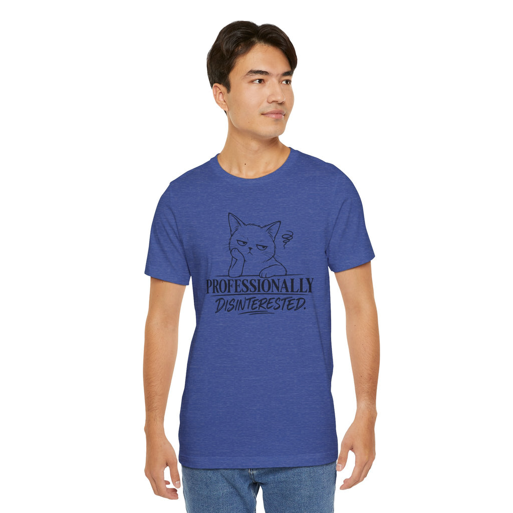 Professionally Disinterested - T-Shirt