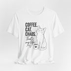 Coffee. Cat. Chaos. That's My Life T-Shirt