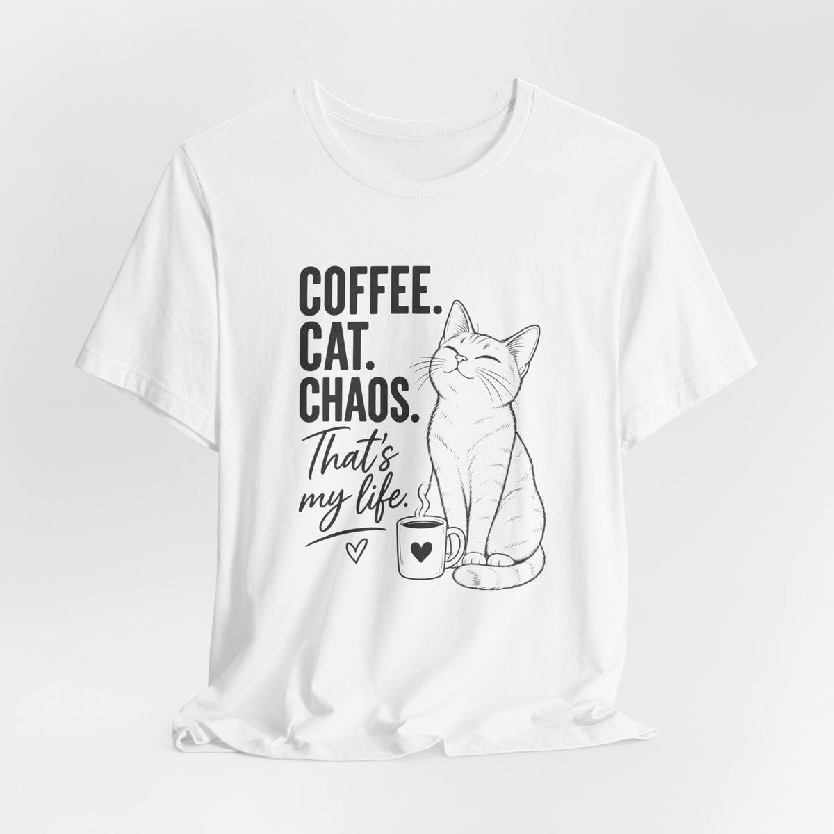 Coffee. Cat. Chaos. That's My Life T-Shirt