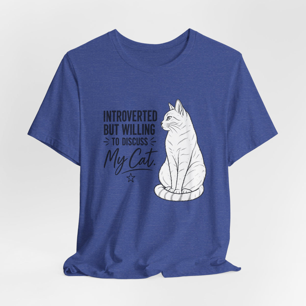 "Introverted but Willing to Discuss My Cat" Graphic T-Shirt