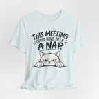 This Meeting Could Have Been a Nap T-Shirt