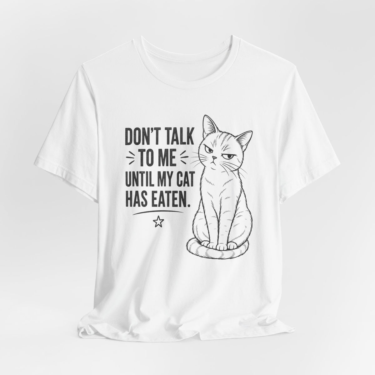 “Don't Talk to Me Until My Cat Has Eaten” Shirt