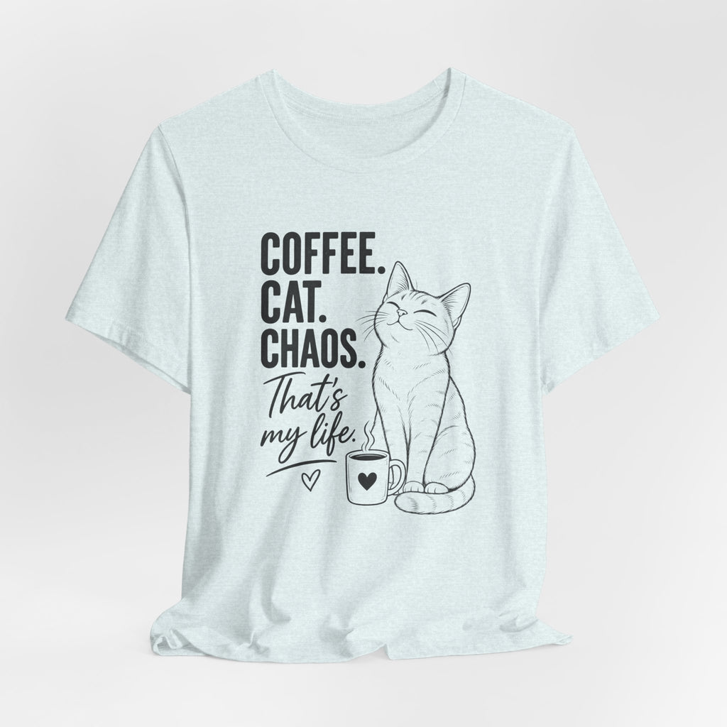 Coffee. Cat. Chaos. That's My Life T-Shirt