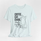 Coffee. Cat. Chaos. That's My Life T-Shirt