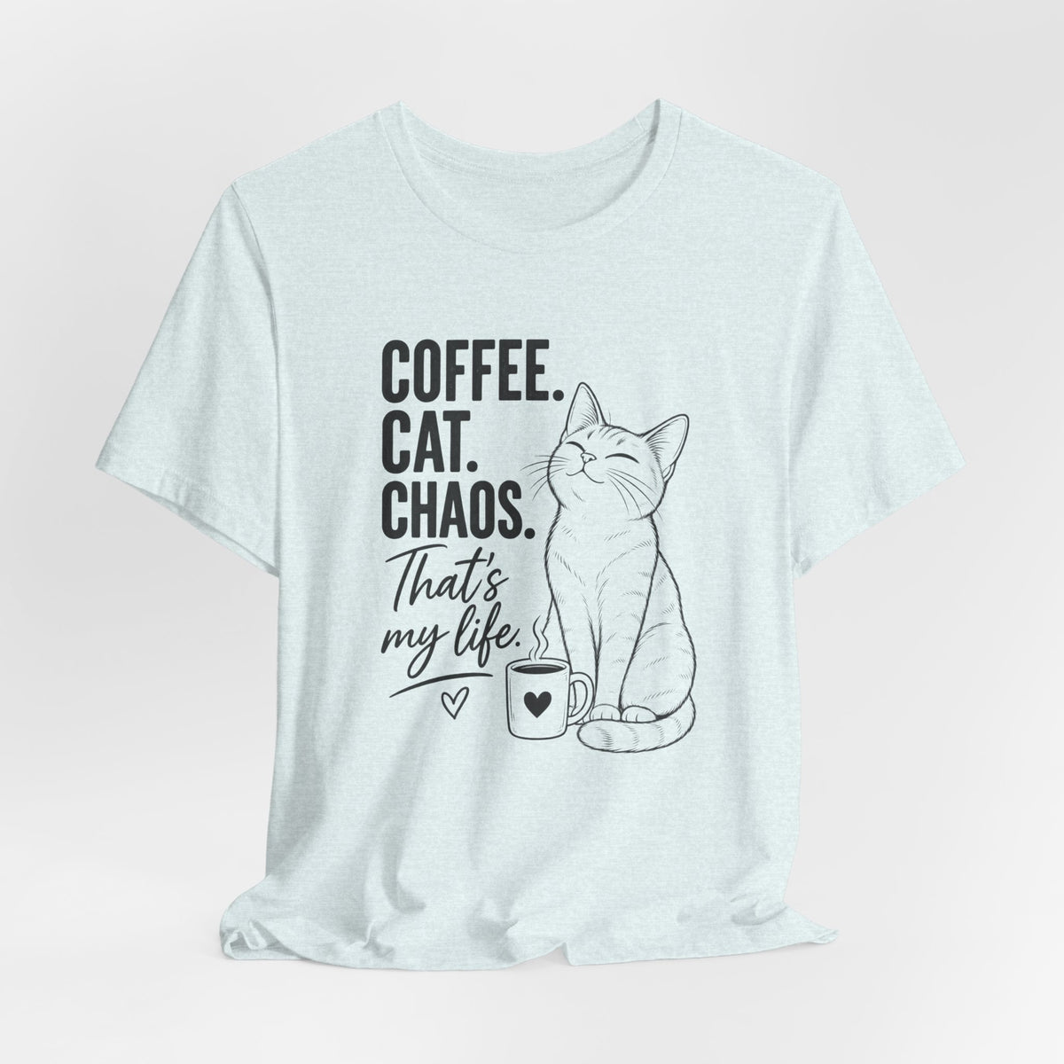 Coffee. Cat. Chaos. That's My Life T-Shirt
