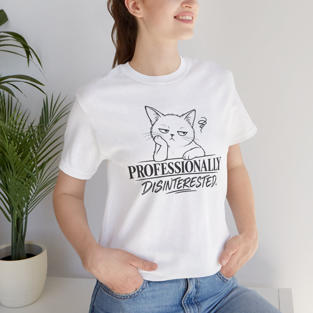 Professionally Disinterested - T-Shirt