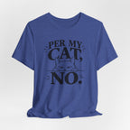 “Per My Cat, No.” Graphic T-Shirt