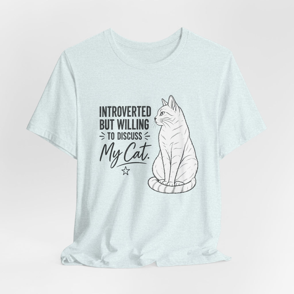 "Introverted but Willing to Discuss My Cat" Graphic T-Shirt