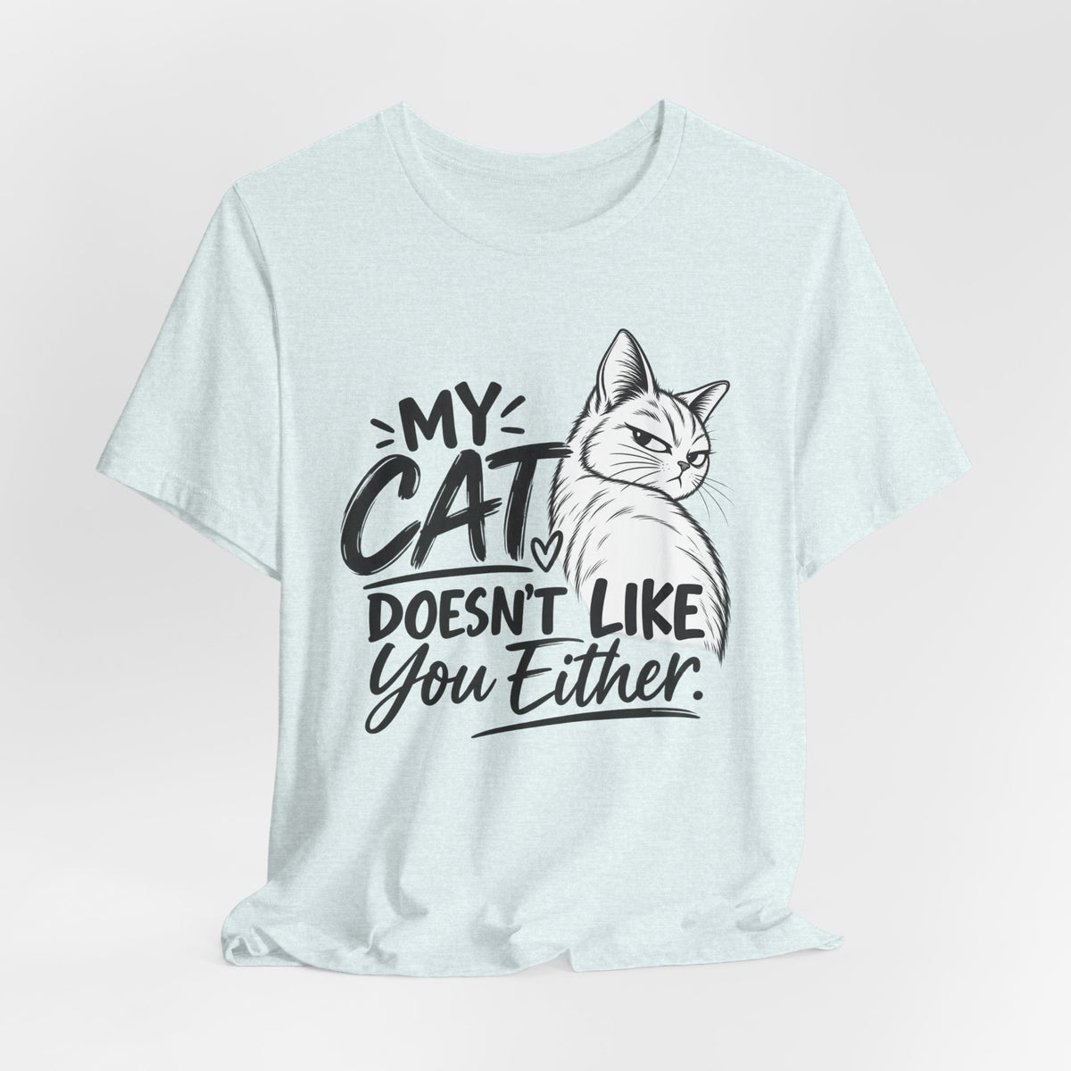 "My Cat Doesn’t Like You Either" Graphic T‑Shirt