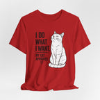 I Do What I Want - "My Cat Approves" Graphic T-Shirt