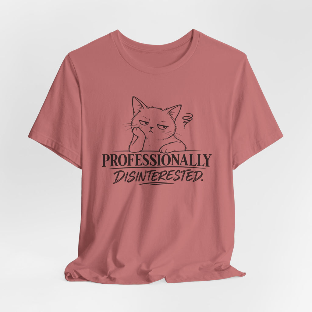 Professionally Disinterested - T-Shirt