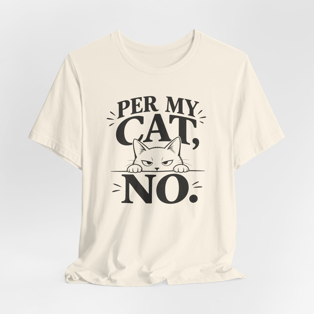 “Per My Cat, No.” Graphic T-Shirt