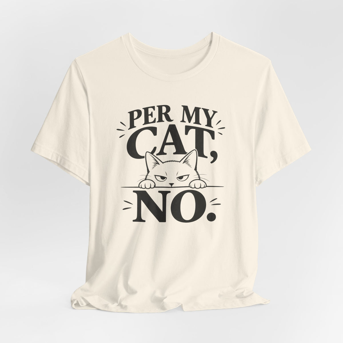“Per My Cat, No.” Graphic T-Shirt