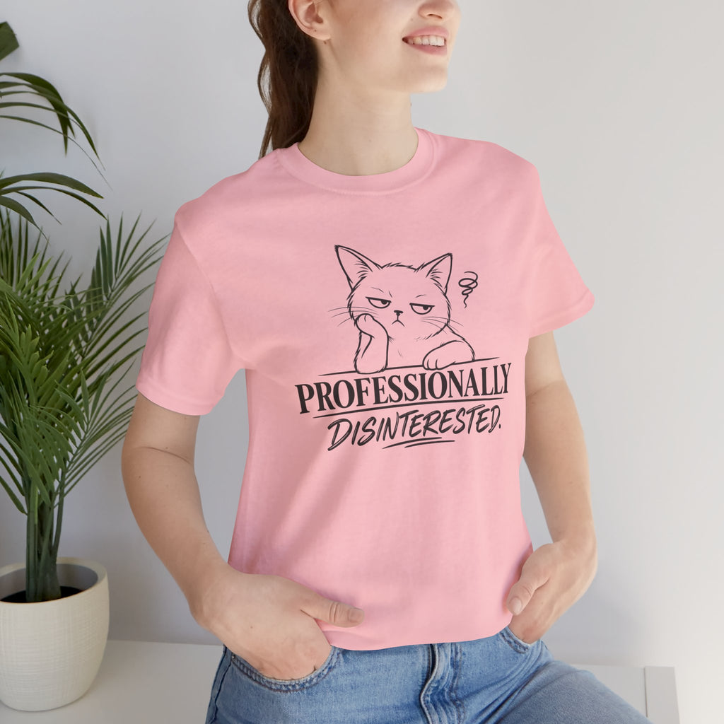 Professionally Disinterested - T-Shirt