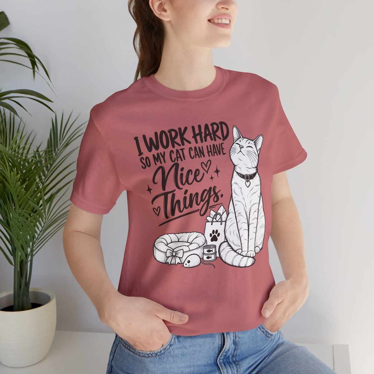 “I Work Hard So My Cat Can Have Nice Things” Tee