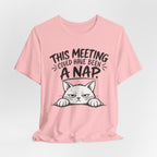 This Meeting Could Have Been a Nap T-Shirt