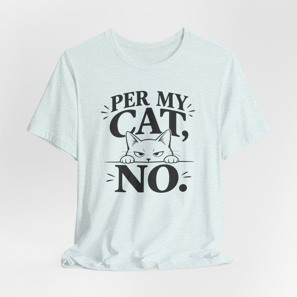 “Per My Cat, No.” Graphic T-Shirt