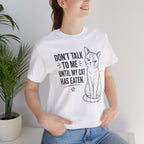 “Don't Talk to Me Until My Cat Has Eaten” Shirt