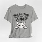 This Meeting Could Have Been a Nap T-Shirt