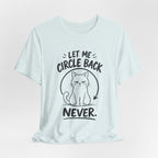 Let Me Circle Back Never T-Shirt