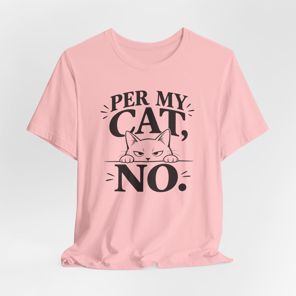 “Per My Cat, No.” Graphic T-Shirt