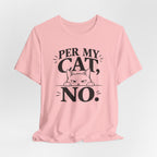 “Per My Cat, No.” Graphic T-Shirt