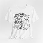“I Work Hard So My Cat Can Have Nice Things” Tee