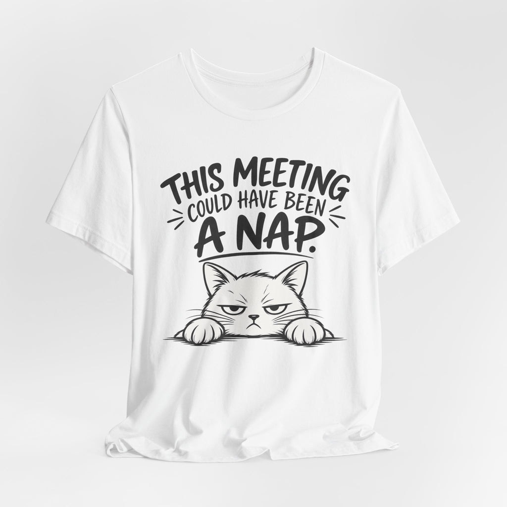 This Meeting Could Have Been a Nap T-Shirt