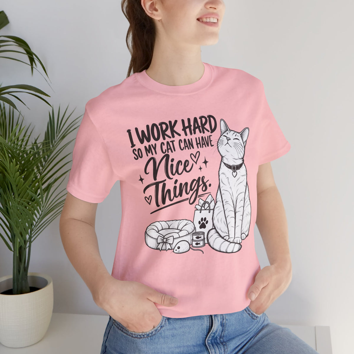 “I Work Hard So My Cat Can Have Nice Things” Tee