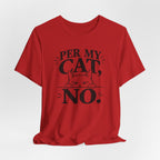 “Per My Cat, No.” Graphic T-Shirt