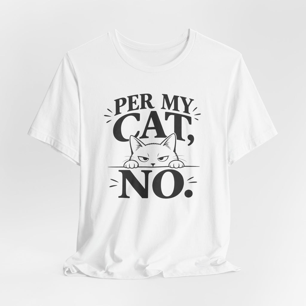 “Per My Cat, No.” Graphic T-Shirt