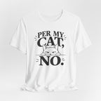 “Per My Cat, No.” Graphic T-Shirt