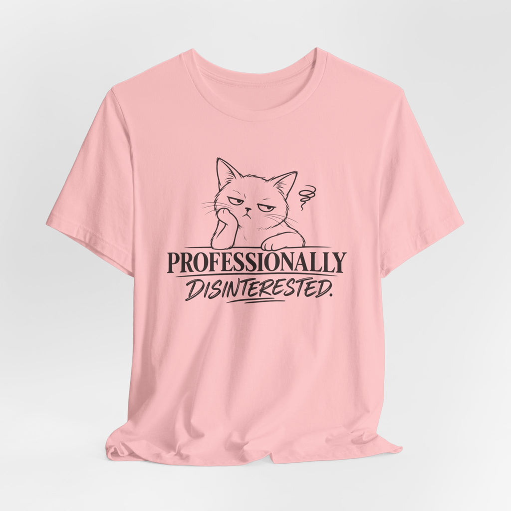 Professionally Disinterested - T-Shirt