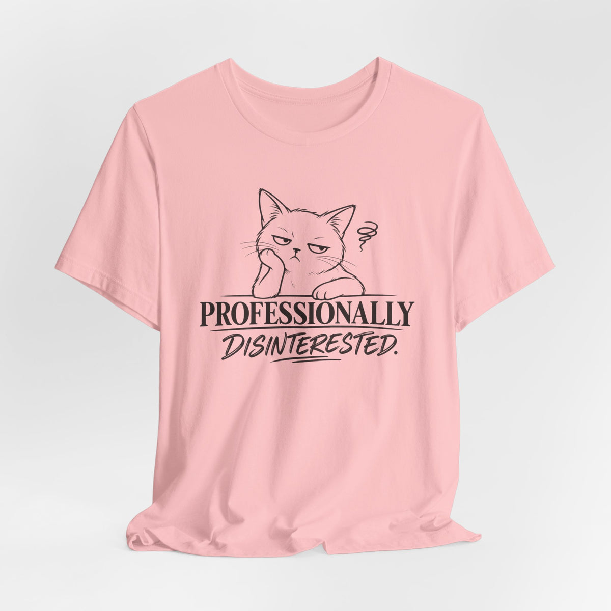 Professionally Disinterested - T-Shirt