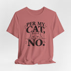 “Per My Cat, No.” Graphic T-Shirt