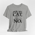 “Per My Cat, No.” Graphic T-Shirt