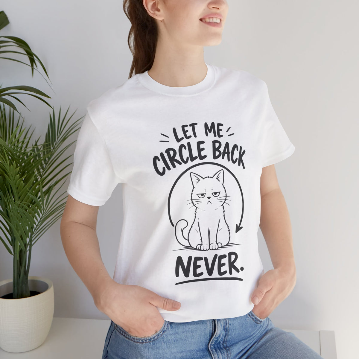 Let Me Circle Back Never T-Shirt