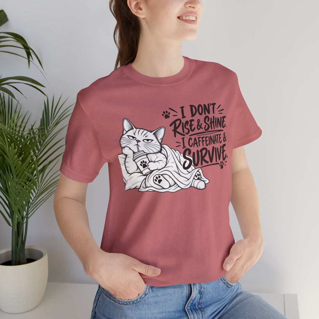 “I Don't Rise & Shine, I Caffeinate & Survive” Graphic T-Shirt