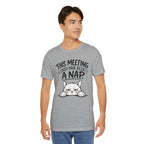 This Meeting Could Have Been a Nap T-Shirt
