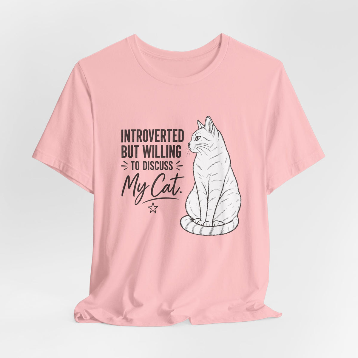 "Introverted but Willing to Discuss My Cat" Graphic T-Shirt