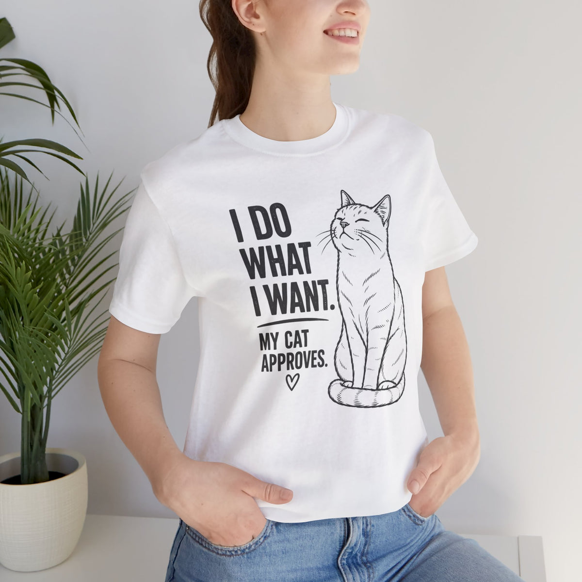 I Do What I Want - "My Cat Approves" Graphic T-Shirt