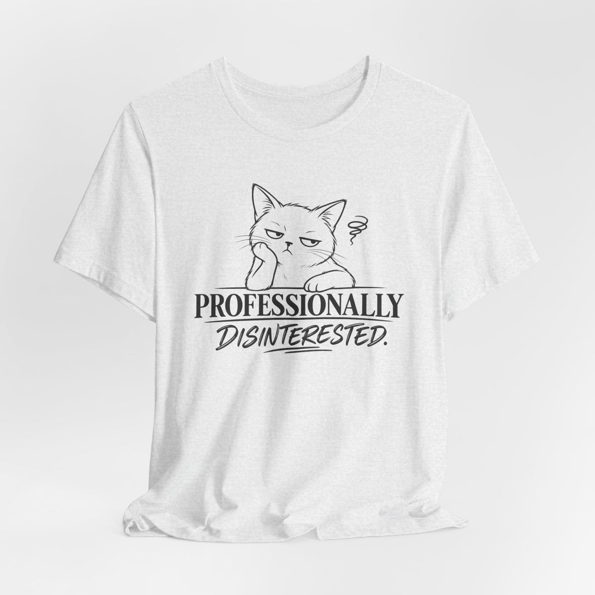 Professionally Disinterested - T-Shirt