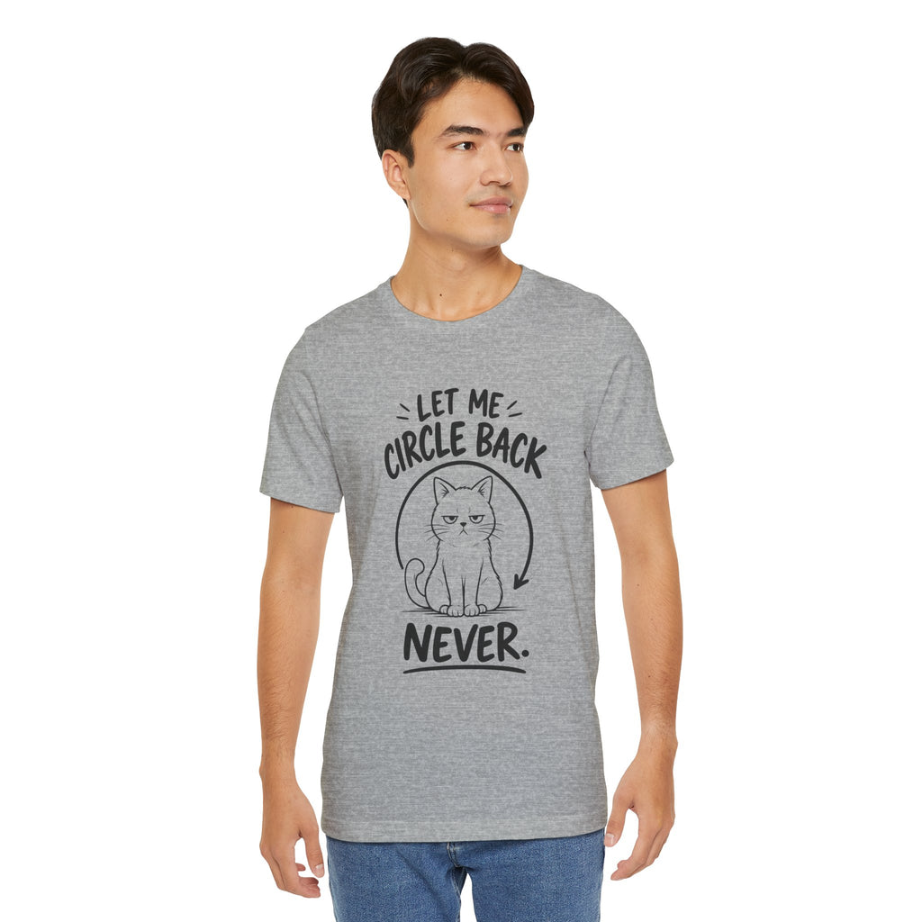 Let Me Circle Back Never T-Shirt