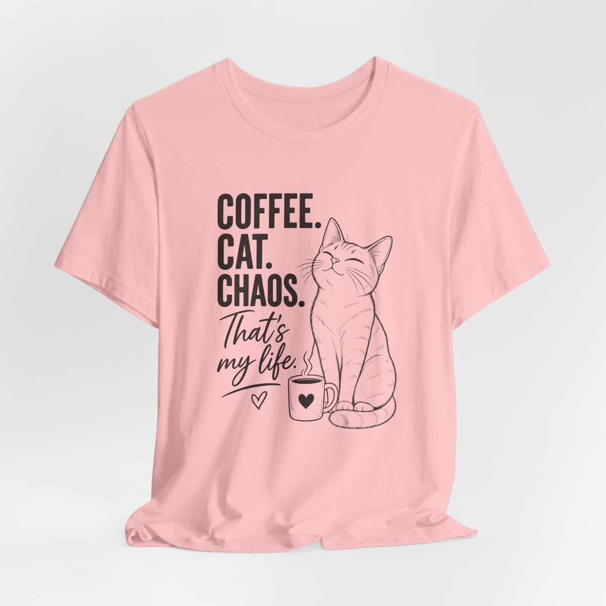 Coffee. Cat. Chaos. That's My Life T-Shirt