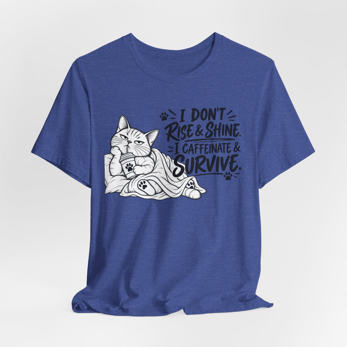 “I Don't Rise & Shine, I Caffeinate & Survive” Graphic T-Shirt