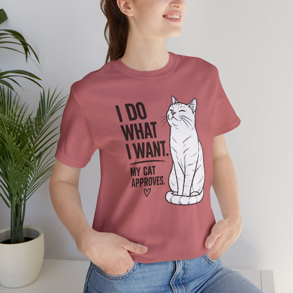 I Do What I Want - "My Cat Approves" Graphic T-Shirt