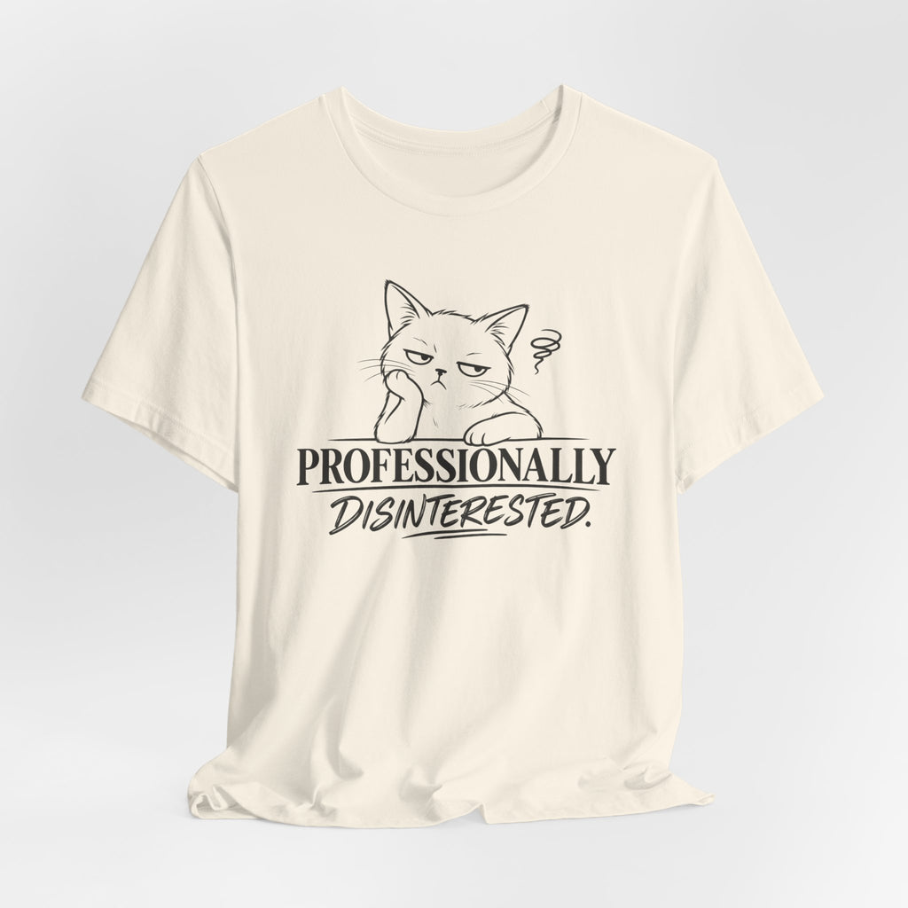 Professionally Disinterested - T-Shirt