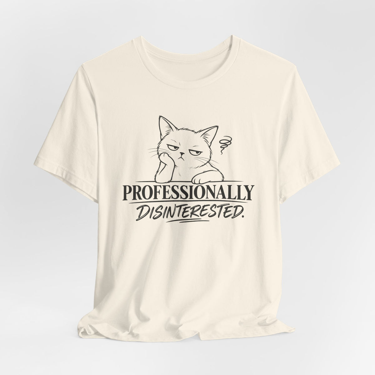 Professionally Disinterested - T-Shirt